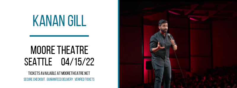 Kanan Gill at Moore Theatre