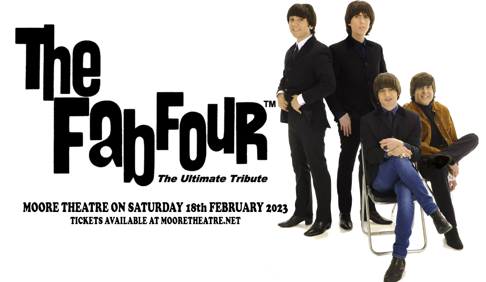 The Fab Four - The Ultimate Tribute at Moore Theatre