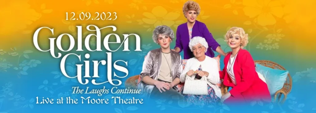 Golden Girls at Moore Theatre - WA