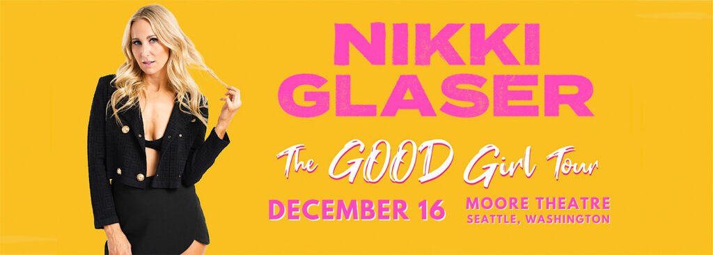 Nikki Glaser at Moore Theatre - WA