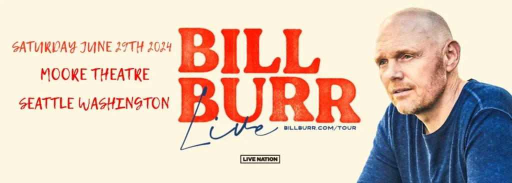 Bill Burr at Moore Theatre - WA