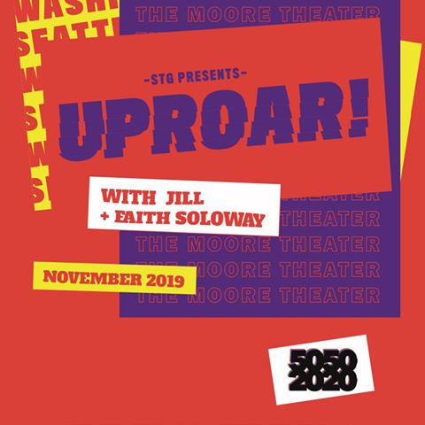 UPROAR! With Jill & Faith Soloway at Moore Theatre