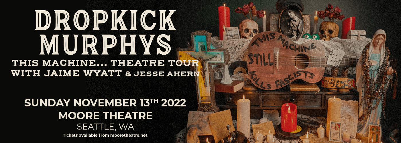 Dropkick Murphys: This Machine… Theatre Tour with Jaime Wyatt & Jesse Ahern at Moore Theatre