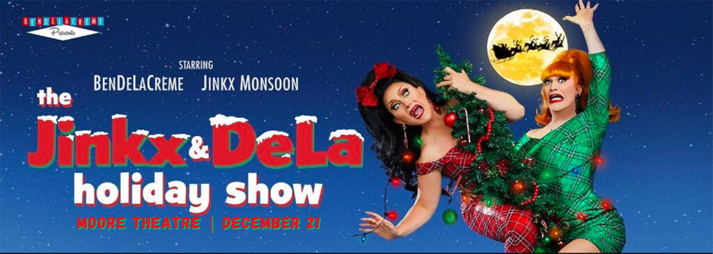The Jinkx & DeLa Holiday Show at Moore Theatre - WA