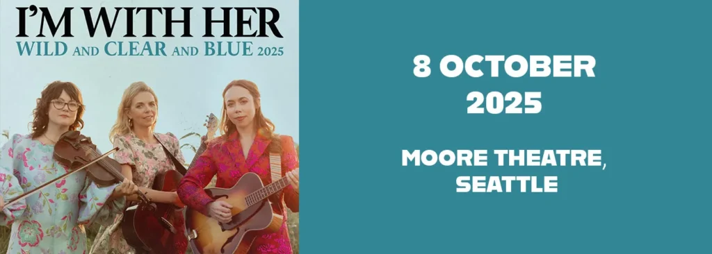 I'm With Her at Moore Theatre - WA