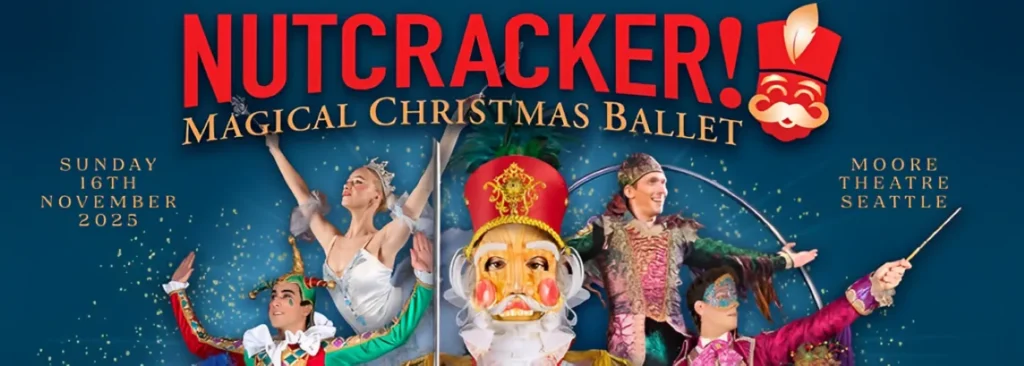 Nutcracker! Magical Christmas Ballet at Moore Theatre - WA